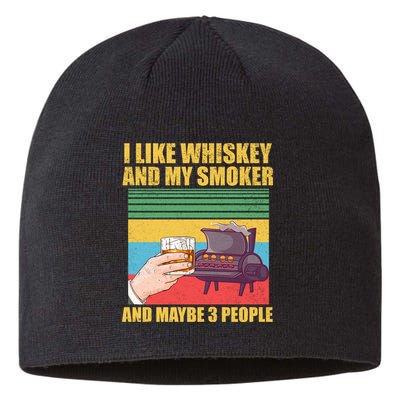 I Like Whiskey And My Smoker And Maybe 3 People Sustainable Beanie