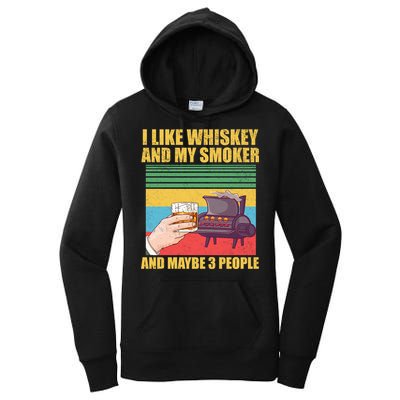 I Like Whiskey And My Smoker And Maybe 3 People Women's Pullover Hoodie