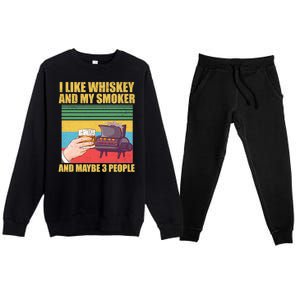 I Like Whiskey And My Smoker And Maybe 3 People Premium Crewneck Sweatsuit Set