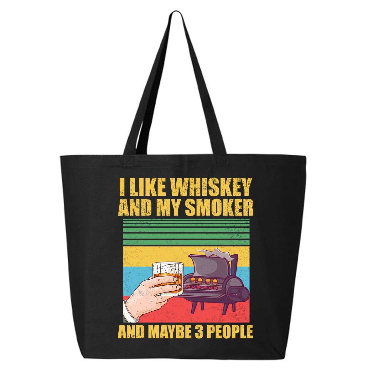 I Like Whiskey And My Smoker And Maybe 3 People 25L Jumbo Tote