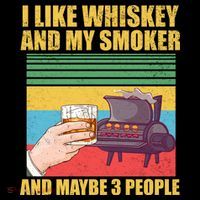 I Like Whiskey And My Smoker And Maybe 3 People Baby Bodysuit