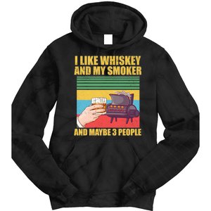 I Like Whiskey And My Smoker And Maybe 3 People Tie Dye Hoodie