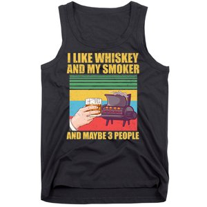 I Like Whiskey And My Smoker And Maybe 3 People Tank Top