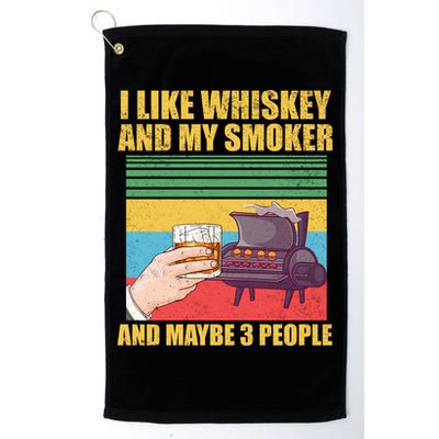 I Like Whiskey And My Smoker And Maybe 3 People Golf Towel