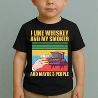 I Like Whiskey And My Smoker And Maybe 3 People Toddler T-Shirt