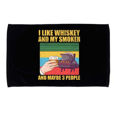 I Like Whiskey And My Smoker And Maybe 3 People Microfiber Hand Towel