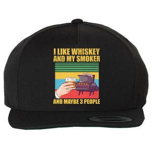 I Like Whiskey And My Smoker And Maybe 3 People Wool Snapback Cap