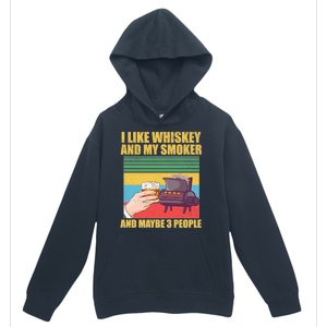 I Like Whiskey And My Smoker And Maybe 3 People Urban Pullover Hoodie