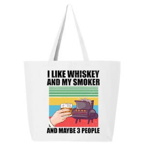 I Like Whiskey And My Smoker And Maybe 3 People 25L Jumbo Tote