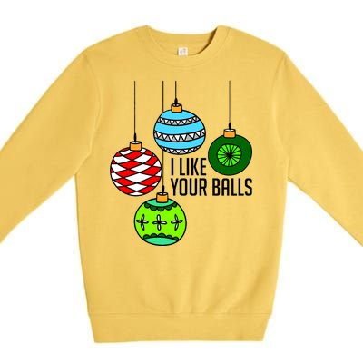 I Like Your Balls Funny Christmas Premium Crewneck Sweatshirt