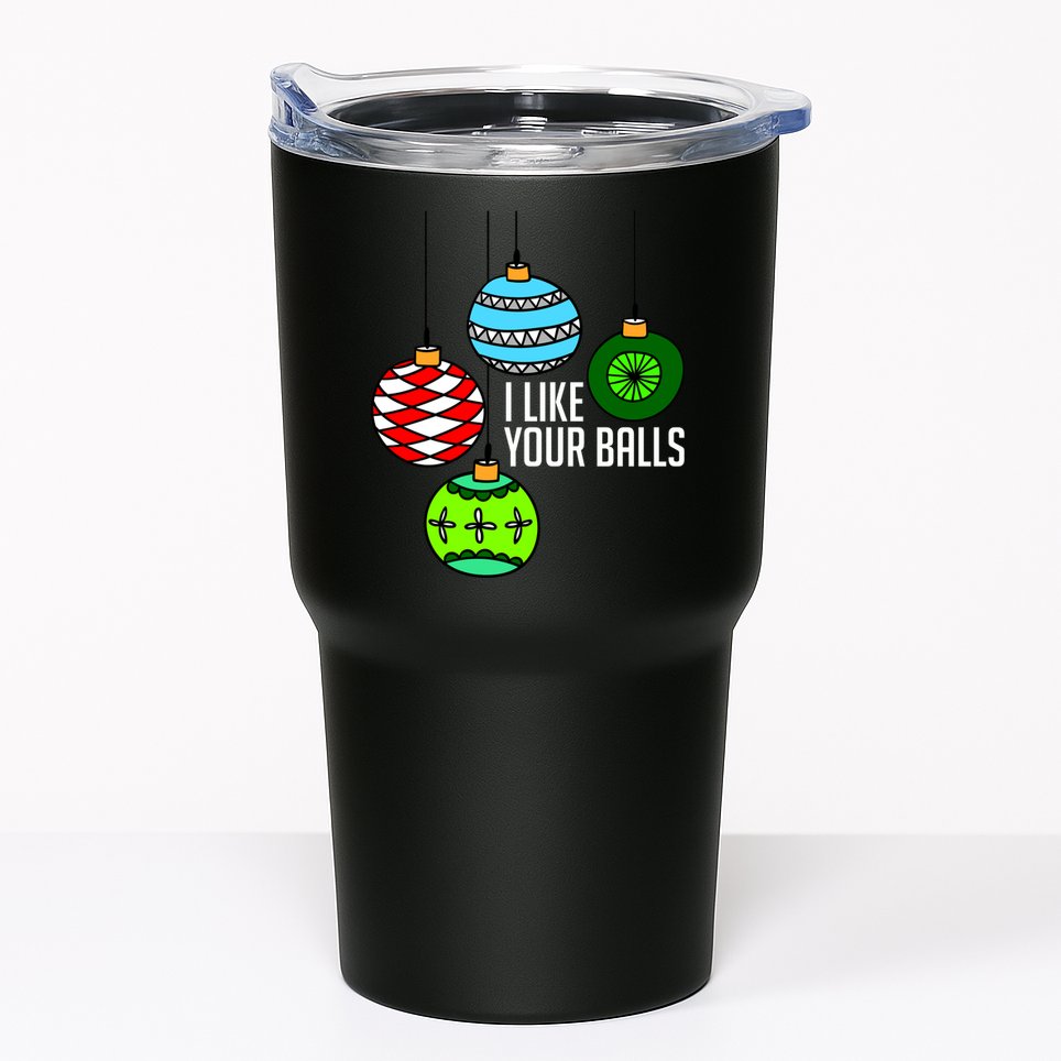 I Like Your Balls Funny Christmas Tumbler