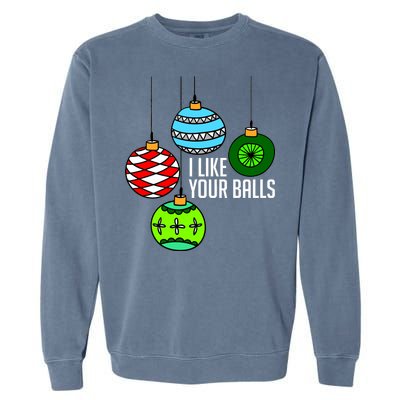 I Like Your Balls Funny Christmas Garment-Dyed Sweatshirt