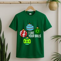 I Like Your Balls Funny Christmas T-Shirt
