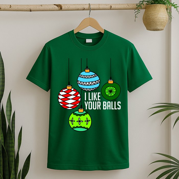 I Like Your Balls Funny Christmas T-Shirt