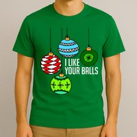I Like Your Balls Funny Christmas T-Shirt