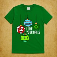 I Like Your Balls Funny Christmas T-Shirt