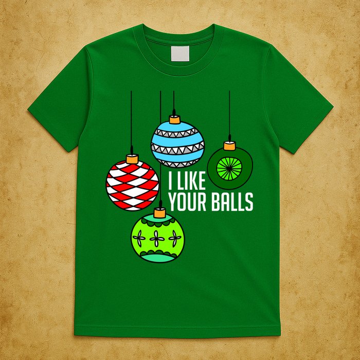 I Like Your Balls Funny Christmas T-Shirt