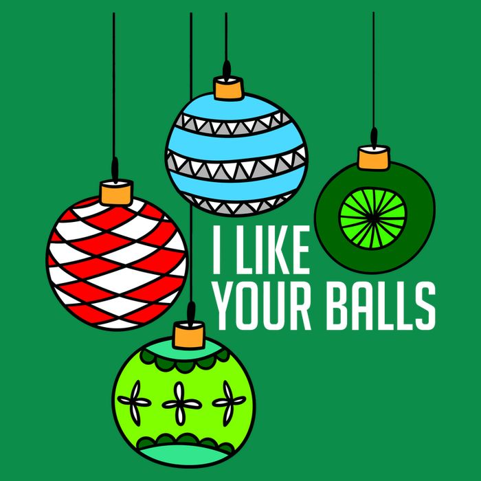 I Like Your Balls Funny Christmas T-Shirt
