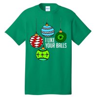 I Like Your Balls Funny Christmas Tall T-Shirt