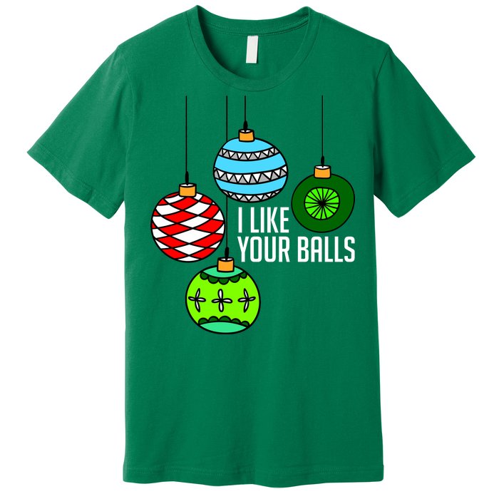 I Like Your Balls Funny Christmas Premium T-Shirt