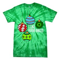 I Like Your Balls Funny Christmas Tie-Dye T-Shirt