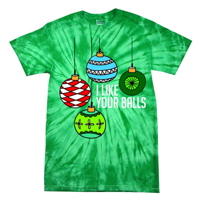 I Like Your Balls Funny Christmas Tie-Dye T-Shirt