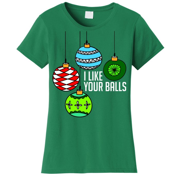 I Like Your Balls Funny Christmas Women's T-Shirt