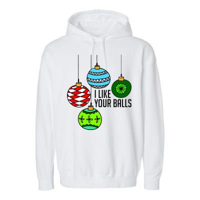 I Like Your Balls Funny Christmas Garment-Dyed Fleece Hoodie