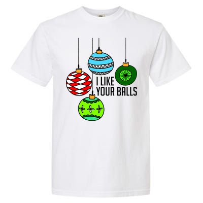 I Like Your Balls Funny Christmas Garment-Dyed Heavyweight T-Shirt