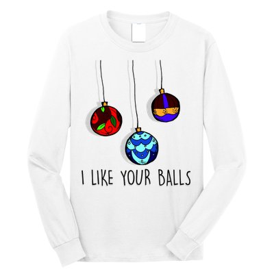 I Like Your Balls Funny Christmas Ornaments Long Sleeve Shirt