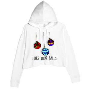 I Like Your Balls Funny Christmas Ornaments Crop Fleece Hoodie