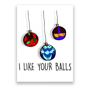 I Like Your Balls Funny Christmas Ornaments Poster