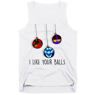 I Like Your Balls Funny Christmas Ornaments Tank Top