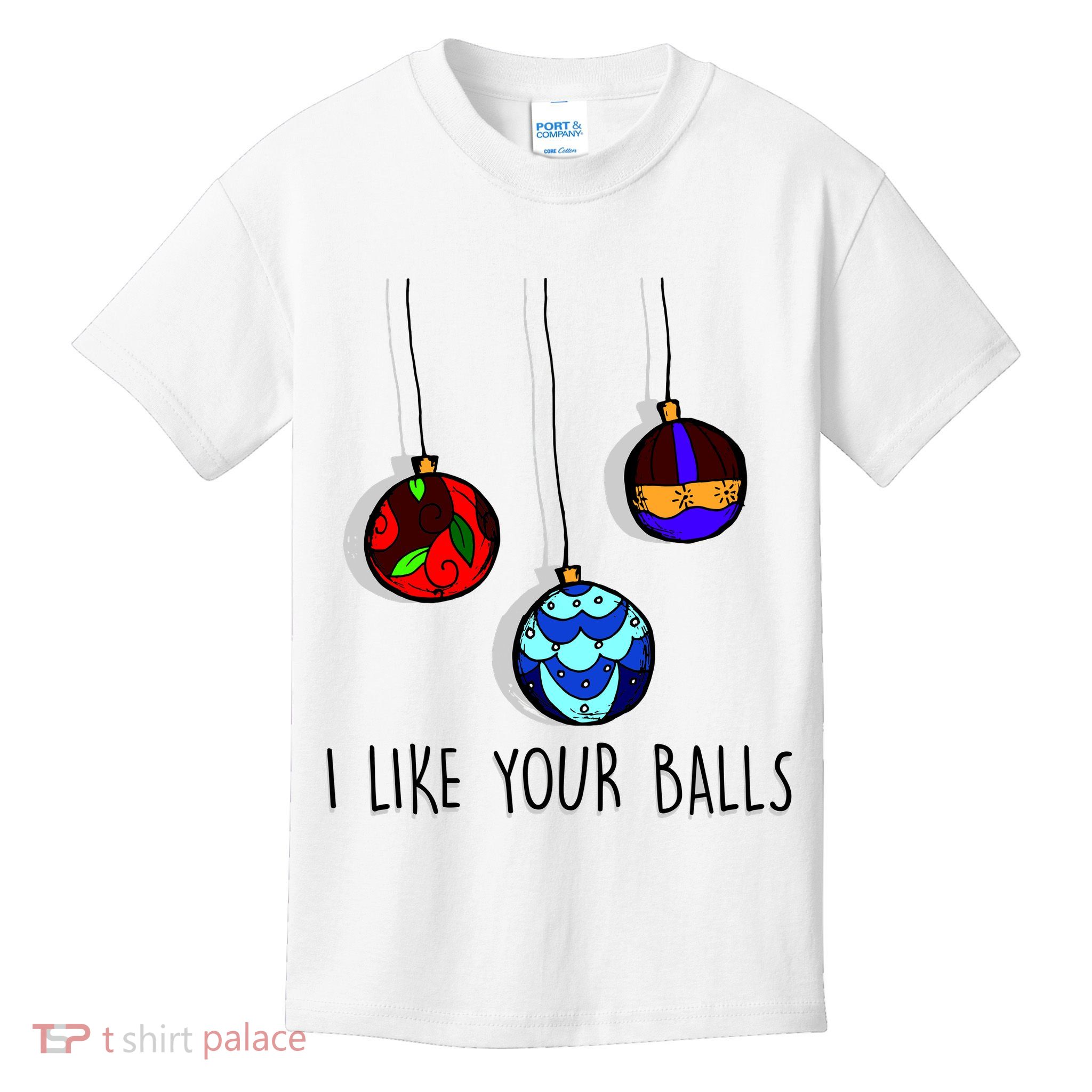I Like Your Balls Funny Christmas Ornaments Kids T-Shirt