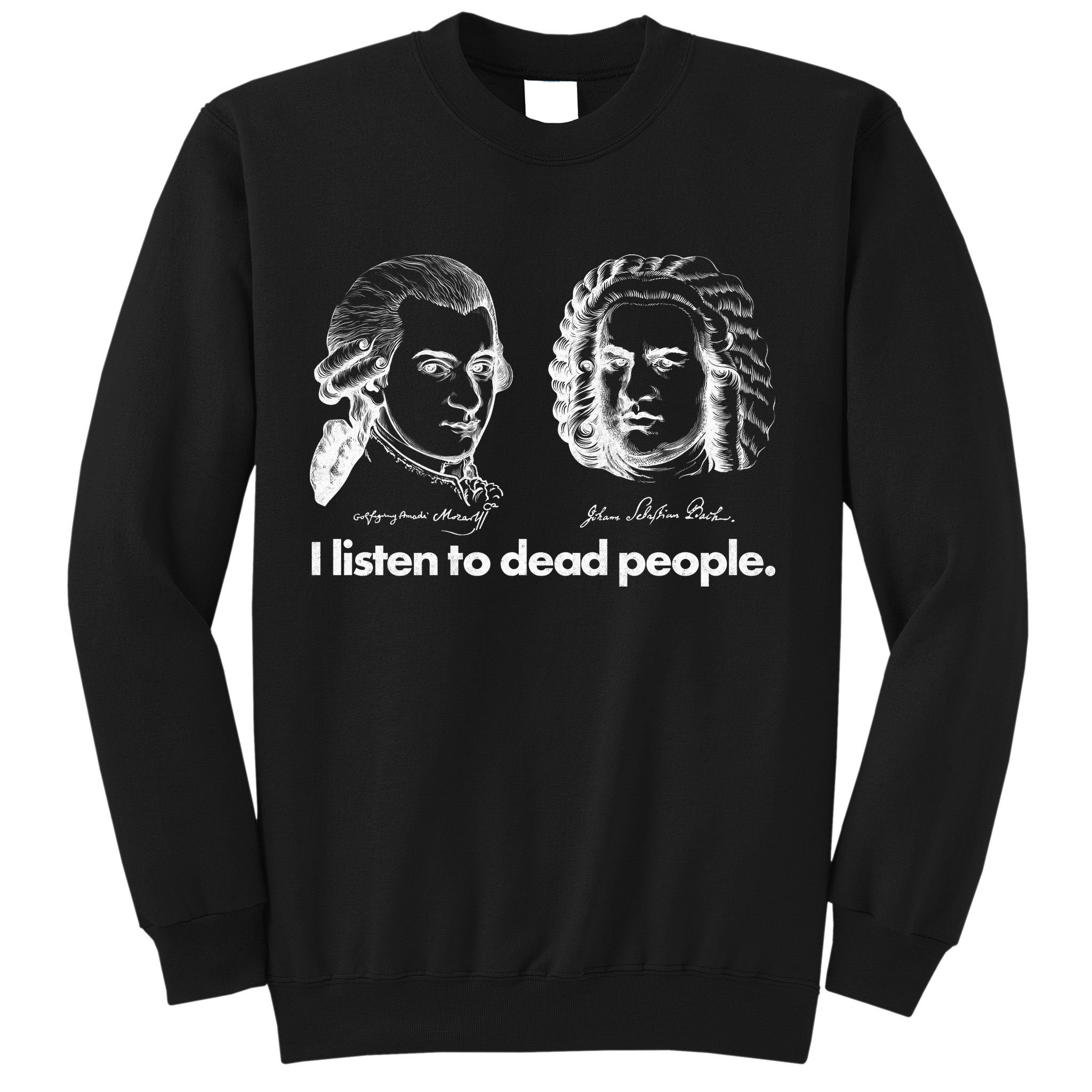 I Listen To Dead People Sweatshirt