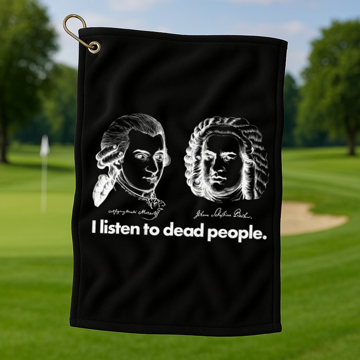 I Listen To Dead People Golf Towel