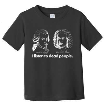 I Listen To Dead People Toddler T-Shirt