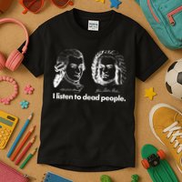 I Listen To Dead People Kids T-Shirt