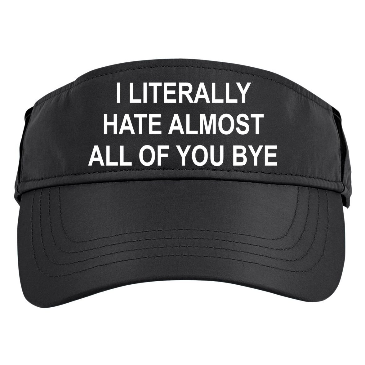 I Literally Hate Almost All Of You Bye Adult Drive Performance Visor