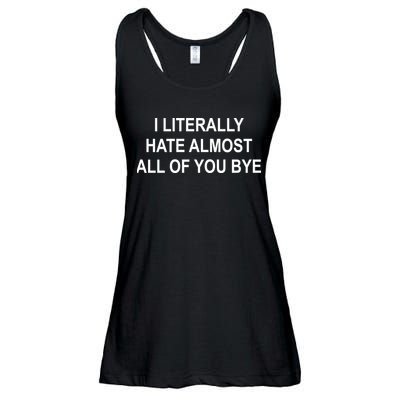 I Literally Hate Almost All Of You Bye Ladies Essential Flowy Tank