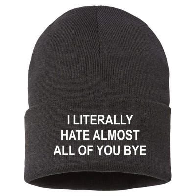 I Literally Hate Almost All Of You Bye Sustainable Knit Beanie