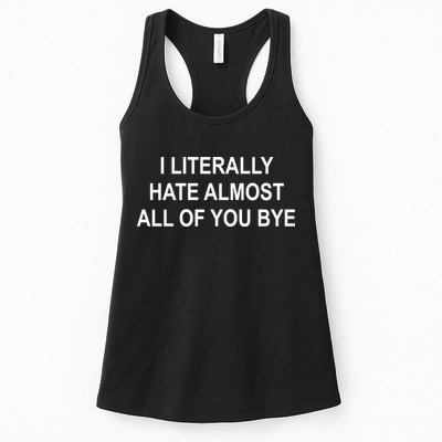 I Literally Hate Almost All Of You Bye Womens Tank Top