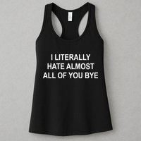 I Literally Hate Almost All Of You Bye Womens Tank Top