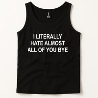 I Literally Hate Almost All Of You Bye Tank Top