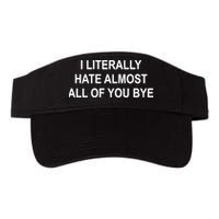 I Literally Hate Almost All Of You Bye Visor