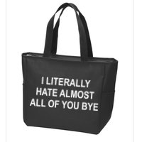 I Literally Hate Almost All Of You Bye Zip Tote Bag