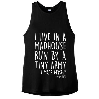 I Live In A Madhouse Run By A Tiny Army Mom Life Ladies PosiCharge Tri-Blend Wicking Tank
