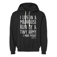 I Live In A Madhouse Run By A Tiny Army Mom Life Garment-Dyed Fleece Hoodie