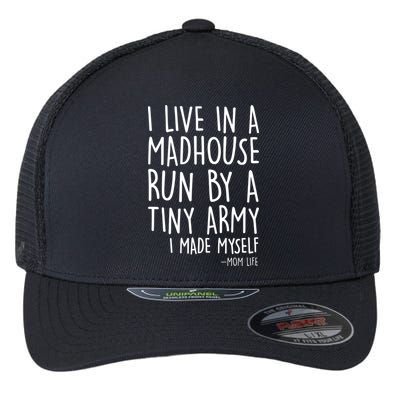 I Live In A Madhouse Run By A Tiny Army Mom Life Flexfit Unipanel Trucker Cap