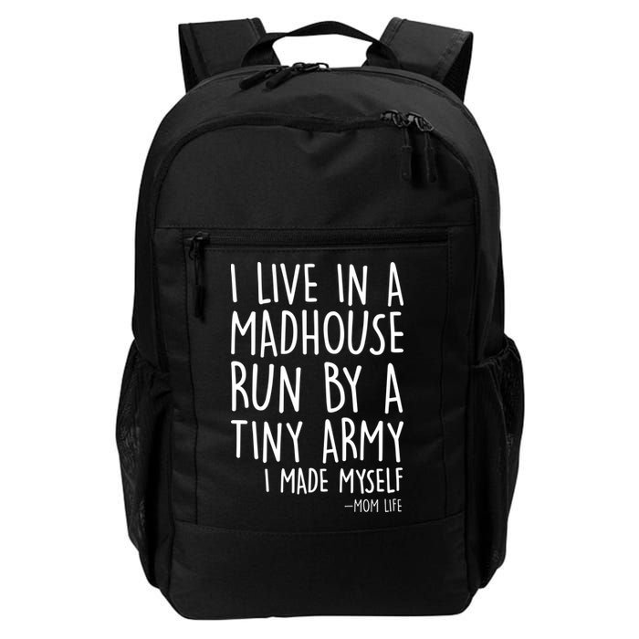 I Live In A Madhouse Run By A Tiny Army Mom Life Backpack